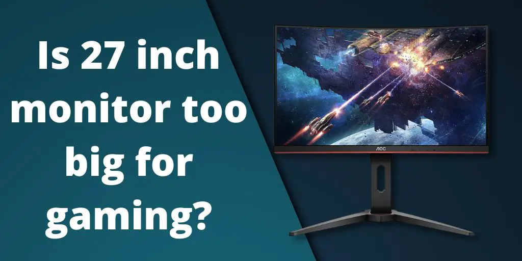 Is a 27-Inch Monitor Too Big for Gaming