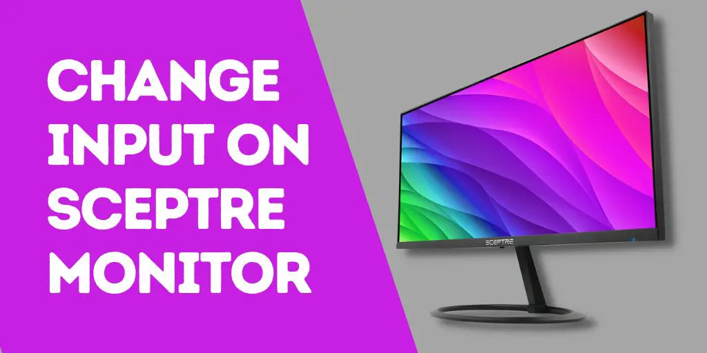 How to change input on Sceptre monitor